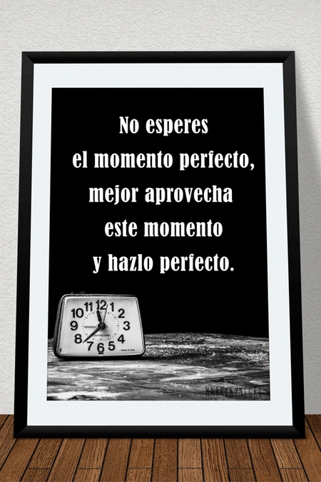 Producto: Lámina No esperes el momento perfecto, mejor aprovecha este momento y hazlo perfecto - Marronynegro