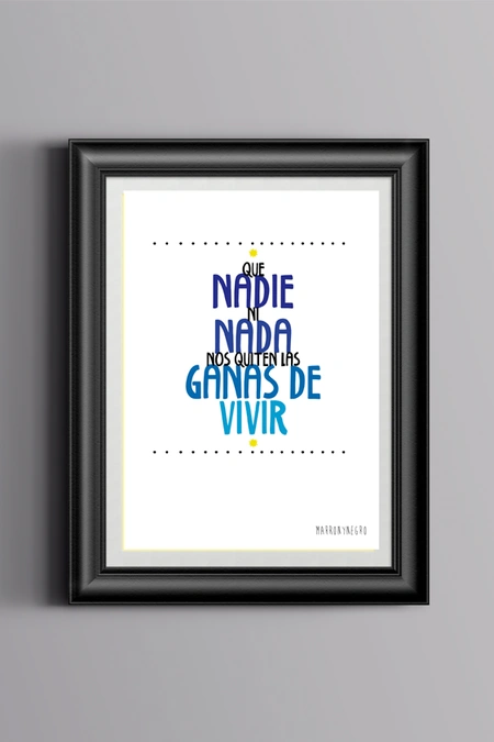 Producto: Lámina Que nadie ni nada nos quiten las ganas de vivir - Marronynegro