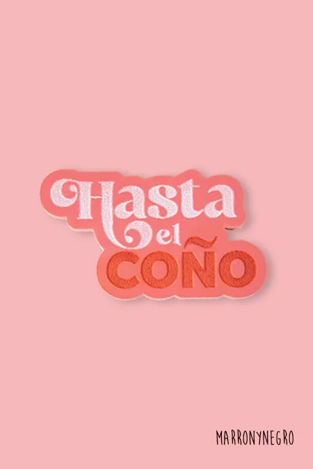 Producto: Pin Hasta el Coño - Marronynegro